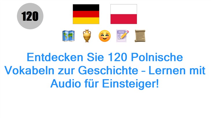 Entdecken Sie 120 Polnische Vokabeln zur Geschichte – Lernen mit Audio für Einsteiger!